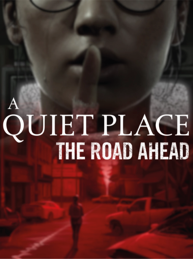 A Quiet Place: The Road Ahead